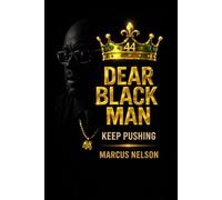 Dear Black Man: Keep Pushing