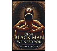 Dear Black Man, We Need You