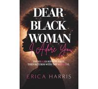 DEAR BLACK WOMAN, I Adore You