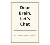 Dear Brain, Let's Chat: The Ultimate Self-Reflection Journal: Daily Prompts for Mindfulness, Personal Growth, and Gratitude | 5.5x8.5 inches, 225 ... Retirement, Corporate, Birthday, Holidays