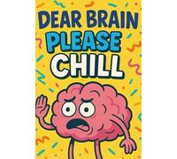 Dear Brain, Please Chill