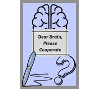 Dear Brain, Please Cooperate: Funny Notebook Journal