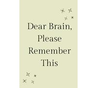 Dear Brain, Please Remember This: A daily planner to keep your thoughts and tasks in one place.