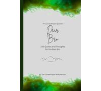Dear Bro, to the best brother in the world: 150 Quotes and Thoughts for the best brother, gift book, green