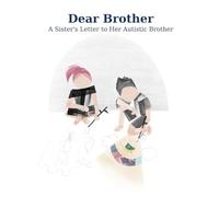 Dear brother,: A Sister’s Letter to Her Autistic Brother