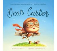 Dear Carter: A personalized love letter reminding your Carter that he is strong, brave, kind, and deeply loved, just as he is.