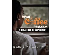 Dear Coffee Drinkers: A Daily Dose Of Inspiration