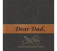Dear Dad, A Collection of Memories & Tributes: Full Color Keepsake Gift From Adult Child: Write 35 Short Testaments of Love, Gratitude, and Memories ... for Father's Day, Birthday or Just Because