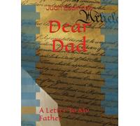 Dear Dad: A Letter To My Father