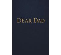 Dear Dad: Blank Lined Journal for Letters, Memories, and Reflections with Your Father | A Meaningful Keepsake Notebook for Sons and Daughters