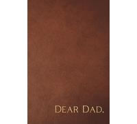Dear Dad: Blank Lined Journal Notebook to Capture Special Memories with Father for Sons and Daughters