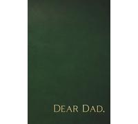 Dear Dad: Blank Lined Journal Notebook to Capture Special Memories with Father for Sons and Daughters
