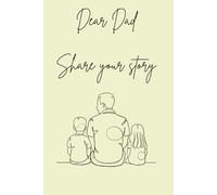 Dear Dad, Share Your Story: A Guided Memory Book with 40 Heartfelt Questions to Create a Family Legacy | Keepsake Journal for Fathers to Share Their Life and Wisdom