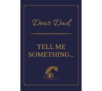 Dear Dad: Tell me something