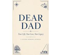 Dear Dad: Your Life, Your Love, Your Legacy