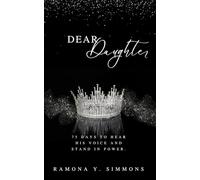 Dear Daughter: 75 Days to Hear His Voice and Stand in Power