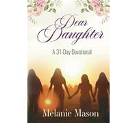 Dear Daughter: A 31-Day Devotional