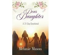 Dear Daughter: A 31-Day Devotional
