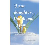 Dear daughter, thank you Mom.: an interactive journal for Moms and grown daughters