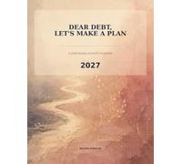 Dear Debt, Let's Make a Plan: A Zero-Based Budget Planner for 2027