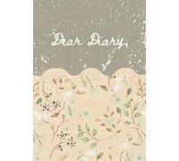 Dear Diary: A 200-Page Vintage Floral Journal for Daily Writing, Reflection, and Creative Thoughts: Rustic Aesthetic Notebook with Soft Matte Cover - ... Gratitude, Mindfulness, or Personal Goals