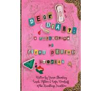 Dear Diary : A Collection of First Period Stories: Voices, Visibility, and First Period Experiences Around the World