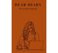 Dear Diary: A Daily Journal to Live in the Moment