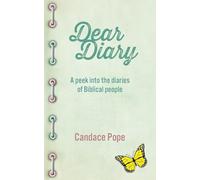 Dear Diary: A Peek Into the Diaries of Biblical People