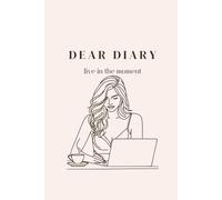 Dear Diary: A Simple, Elegant Journal to Capture Your Thoughts, Dreams & Daily Life