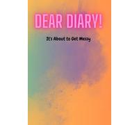 Dear Diary! get messy: The perfect notebook or journal for friends & family