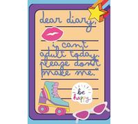 Dear Diary, I Can’t Adult Today - Please Don’t Make Me | Funny Journal Notebook | 9x6” Lined Journal | Humor Gift for Friends, Coworkers & Students: A ... notebook for days when adulting is optional.