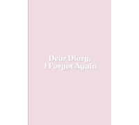 Dear Diary, I Forgot Again: The Perfect Gift for Your Daughter, Sister, or Girlfriend!