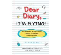 Dear Diary, I'm Flying!: The Ultimate Screen-Free Travel Journal with 100+ Creative Prompts, Games, and Activities to Keep Kids Entertained While Flying