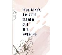 Dear Diary, I'm still delulu but it's working: funny genz aesthetic gift notebook journal for friends and family| best journal for leisure time| best gift for overthinkers