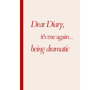 Dear Diary, It’s Me Again… Being Dramatic: A Funny Lined Journal for Overthinkers, Soft Girls, and Main Character Moments