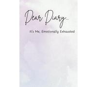 Dear Diary, It’s Me, Emotionally Exhausted: Funny Notebook Journal with Positive Affirmations