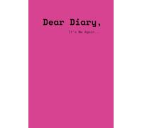 DEAR DIARY: It's Me Again...