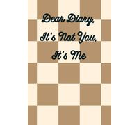 Dear Diary, It's Not You, It's Me Journal