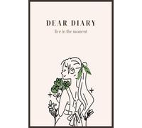 Dear diary: live in the moment