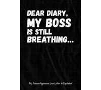 Dear Diary, My Boss is Still Breathing… - 6 x 9 Lined Notebook Journal with Funny Quotes, Sarcastic Sayings, and Dark Workplace Humor: A Hilarious Gag ... Coworkers, Employees, Managers, and Bosses