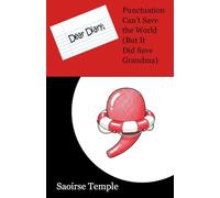 Dear Diary: Punctuation Can't Save the World (But It Did Save Grandma): 1