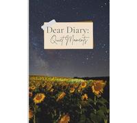 Dear Diary: Quiet Moments: A peaceful space for your daily thoughts and reflections |Ideal Gift for Girls, Women, or Daily Notes