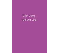 Dear Diary, Still Not Dead: 12 Step Inventory Journal Notebook AA Alcohol Celebrate Recovery 10th Step 4th Step