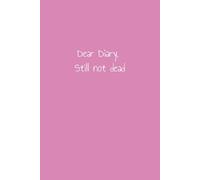 Dear Diary Still Not Dead: 12 Step Inventory Journal Notebook Recovery CoDependency Mental Health Notepad