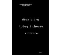 Dear Diary, Today I Chose Violence: The " Main Character" Collection