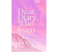Dear Diary, Who Even Are You?": For the confused and curious thinker