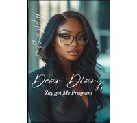 Dear Diary, Zay got me Pregnant