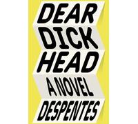 Dear Dickhead [Spanish] by Virginie Despentes