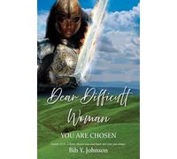Dear Difficult Woman: You Are Chosen