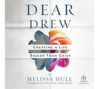Dear Drew: Creating a Life Bigger Than Grief